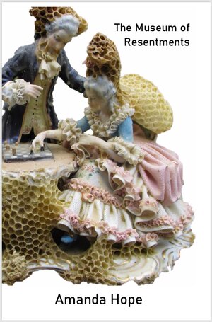 Cover of The Museum of Resentments: A ceramic tableau in which a man, standing, hovers over a woman, seated, who is playing chess. The ceramic figures are covered in honeycomb.